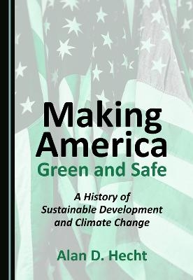 Making America Green and Safe - Alan D. Hecht