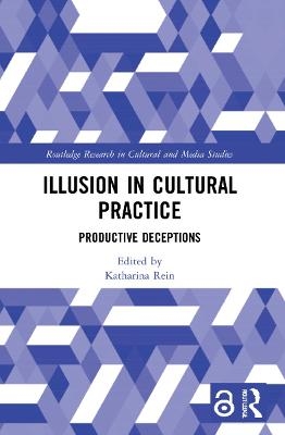 Illusion in Cultural Practice - Katharina Rein