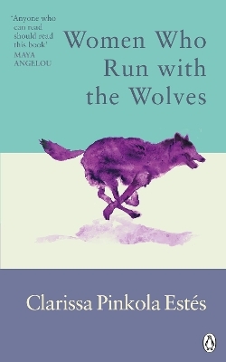 Women Who Run With The Wolves - Clarissa Pinkola Estes