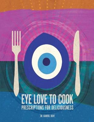 Eye Love to Cook - Dr Gabriel Dery