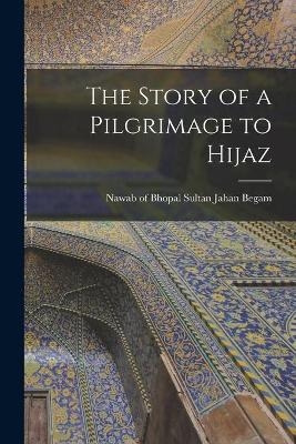 The Story of a Pilgrimage to Hijaz - 