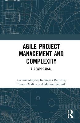 Agile Project Management and Complexity - Czesław Mesjasz, Katarzyna Bartusik, Tomasz Małkus, Mariusz Sołtysik