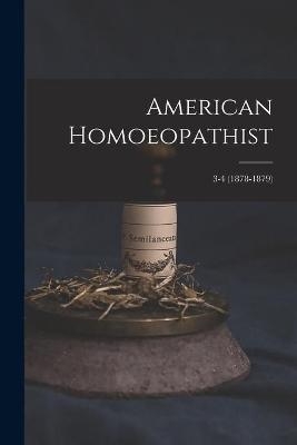 American Homoeopathist; 3-4 (1878-1879) -  Anonymous