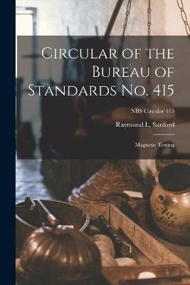 Circular of the Bureau of Standards No. 415 - Raymond L Sanford