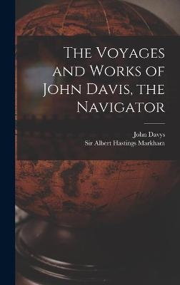 The Voyages and Works of John Davis, the Navigator [microform] - 