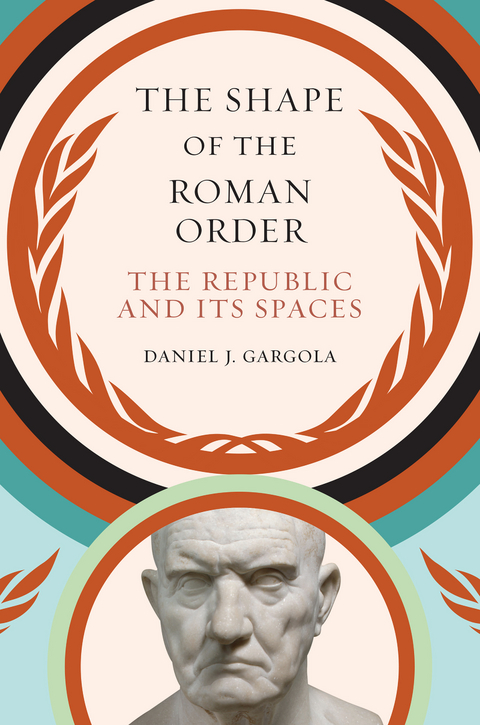 Shape of the Roman Order -  Daniel J. Gargola