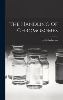 The Handling of Chromosomes - 
