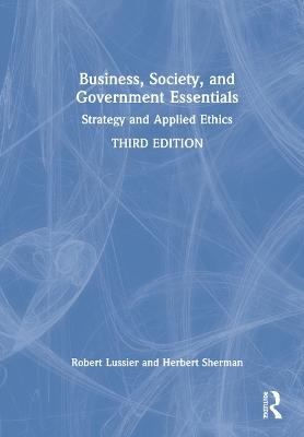 Business, Society and Government Essentials - Robert N. Lussier, Herbert Sherman