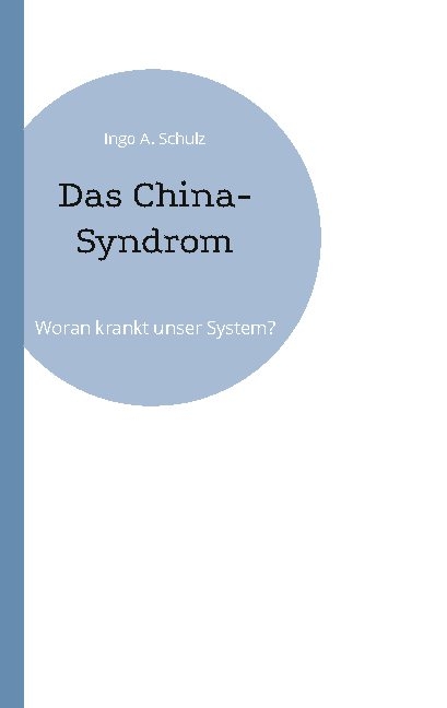 Das China-Syndrom - Ingo A. Schulz