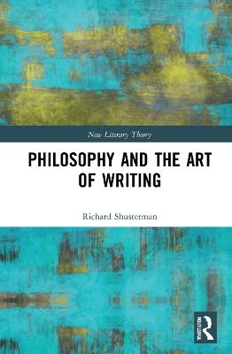 Philosophy and the Art of Writing - Richard Shusterman