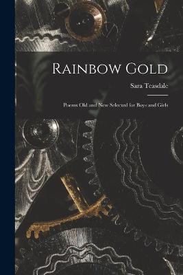 Rainbow Gold; Poems Old and New Selected for Boys and Girls - 