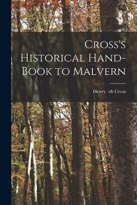 Cross's Historical Hand-book to Malvern - 