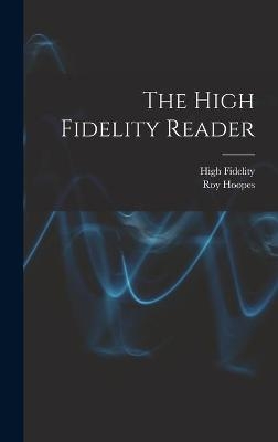 The High Fidelity Reader - Roy 1922- Ed Hoopes