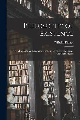 Philosophy of Existence - Wilhelm 1833-1911 Dilthey