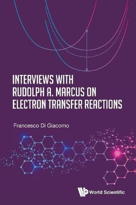 Interviews With Rudolph A. Marcus On Electron Transfer Reactions - Francesco Di Giacomo