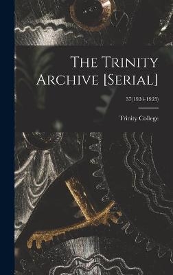 The Trinity Archive [serial]; 37(1924-1925) - 