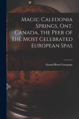 Magic Caledonia Springs, Ont. Canada, the Peer of the Most Celebrated European Spas - 