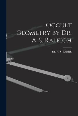 Occult Geometry by Dr. A. S. Raleigh - 