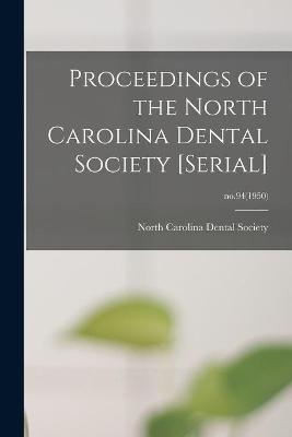 Proceedings of the North Carolina Dental Society [serial]; no.94(1950) - 
