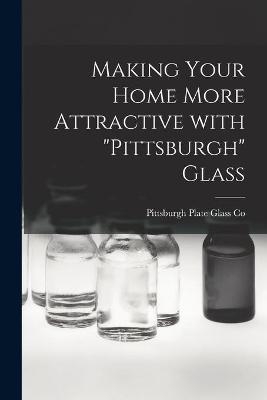 Making Your Home More Attractive With "Pittsburgh" Glass - 