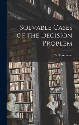 Solvable Cases of the Decision Problem - 