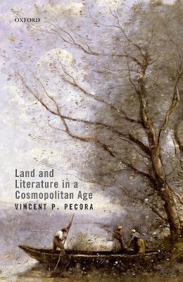 Land and Literature in a Cosmopolitan Age - Vincent P. Pecora