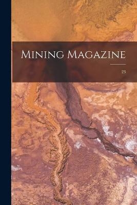 Mining Magazine; 23 -  Anonymous