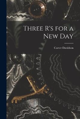 Three R's for a New Day - Carter 1905-1965 Davidson