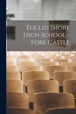 Euclid Shore High School - Fore Castle -  Anonymous