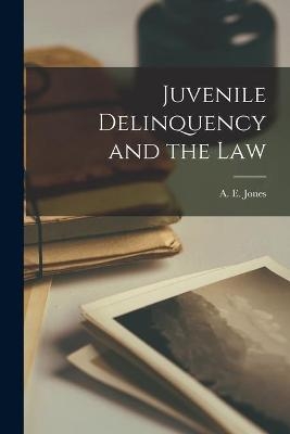 Juvenile Delinquency and the Law - 