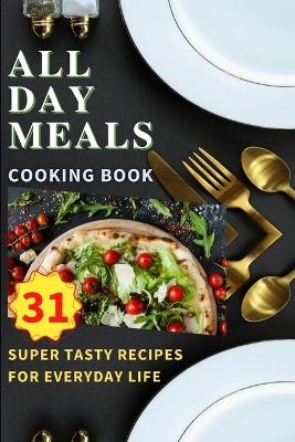 All Day Meals COOKING BOOK - Kristian Knapp