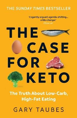 The Case for Keto - Gary Taubes