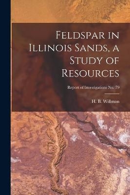 Feldspar in Illinois Sands, a Study of Resources; Report of Investigations No. 79 - 