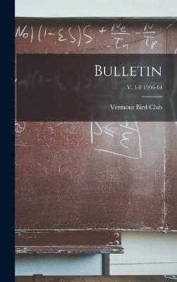 Bulletin; v. 1-8 1906-14 - 