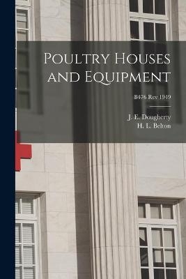 Poultry Houses and Equipment; B476 rev 1949 - 
