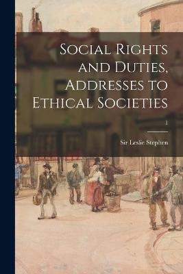 Social Rights and Duties, Addresses to Ethical Societies; 1 - 