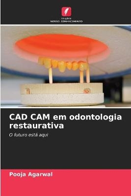 CAD CAM em odontologia restaurativa - Pooja Agarwal