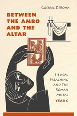 Between the Ambo and the Altar -  Guerric DeBona