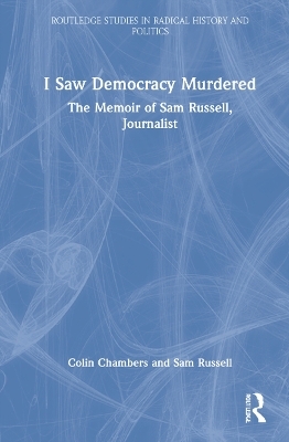 I Saw Democracy Murdered - Colin Chambers, Sam Russell