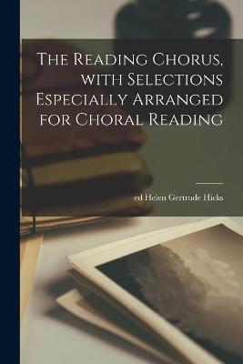The Reading Chorus, With Selections Especially Arranged for Choral Reading - 
