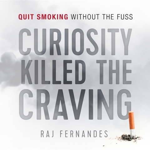 Curiosity Killed the Craving -  Raj Fernandes