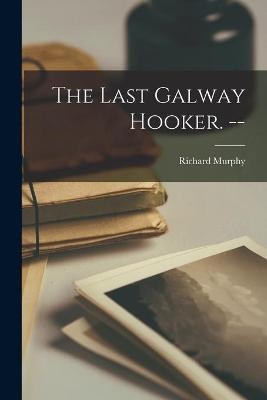 The Last Galway Hooker. -- - Richard Murphy