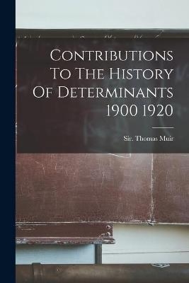 Contributions To The History Of Determinants 1900 1920 - 