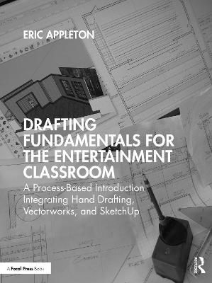 Drafting Fundamentals for the Entertainment Classroom - Eric Appleton