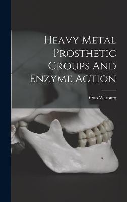 Heavy Metal Prosthetic Groups And Enzyme Action - Otto Warburg