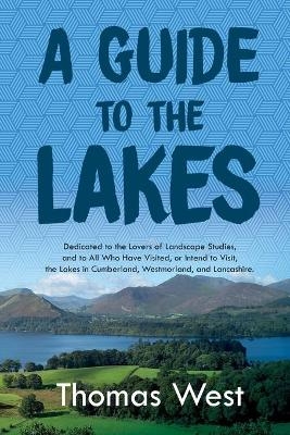 A Guide to the Lakes - Thomas West