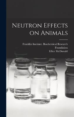 Neutron Effects on Animals - 