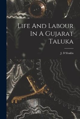 Life And Labour In A Gujarat Taluka - 