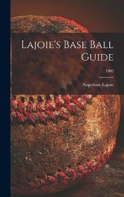 Lajoie's Base Ball Guide; 1905 - Napoleon 1875-1959 Lajoie