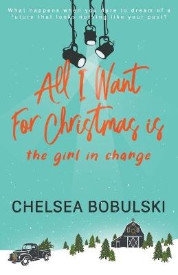 All I Want For Christmas is the Girl in Charge - Chelsea Bobulski